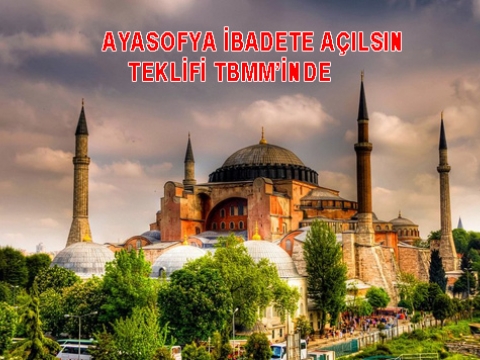 Büyük Ayasofya camii İbadete Açılsın Teklifi