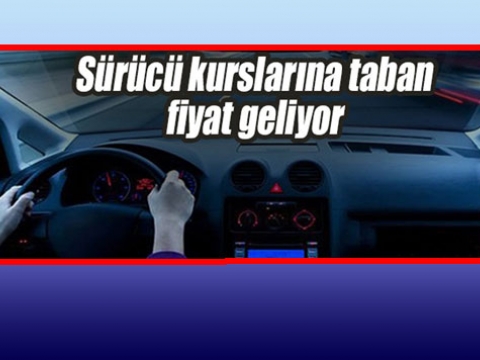 Sürücü Kurslarına Taban fiyat dönemi