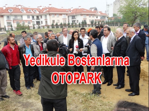 Yedikule Bostanlarına Otopark Oyununa engel