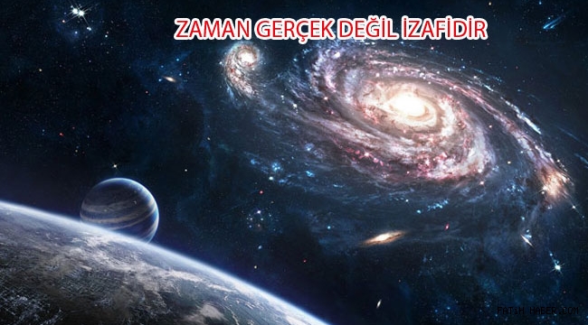 ZAMAN İZAFİDİR YANİ YOKTUR