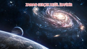 ZAMAN İZAFİDİR YANİ YOKTUR