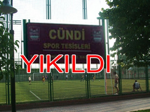Belediye Cundi spor tesislerini yıktı