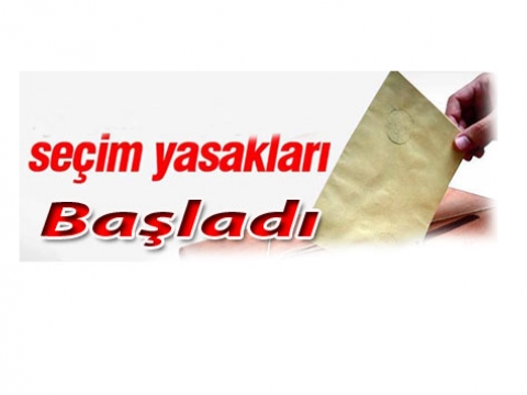 Seçim yasakları bu gün başladı; İşte detaylar