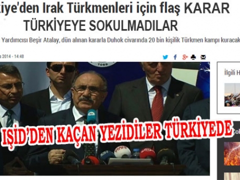 IŞİD saldırısından kaçan Yezidiler Türkiyede , Türkmelere ise Kürt bölgesinde kamp yapıyoruz