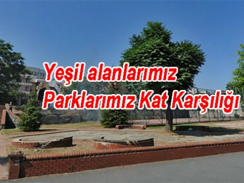 Parsel parsel eylediler Fatih'i Satıyoruz, 25 yıla kiraya veriyoruz, Yap işlet diyoruz