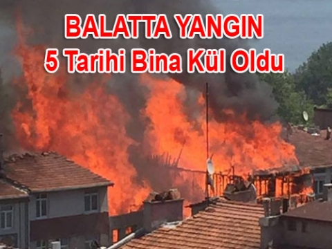 Balat'ta tarihi Binalar yandı