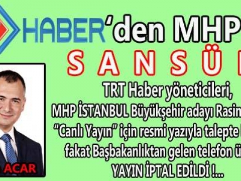 TRT'den MHP İBB Adayı Rasim Acar'a sansür