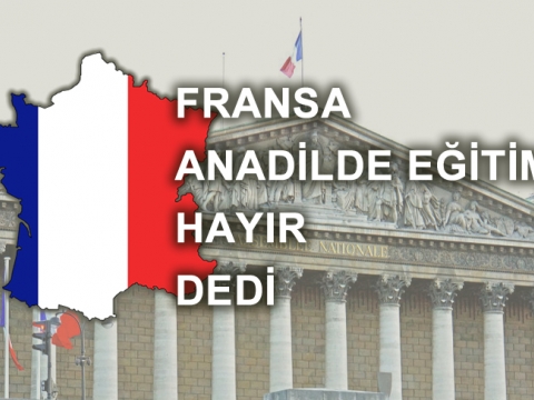 Anadilde Eğitime Fransa Meclisinden hayır