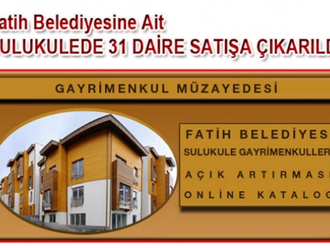 Sulukulede Fatih belediyesine ait 31 daire satışa çıkarıldı