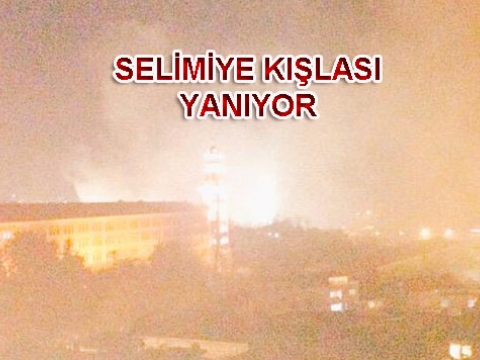 Selimiye Kışlası yanıyor