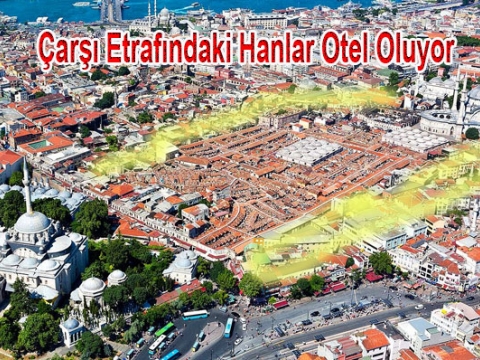 Kapalıçarşı'da tarihi hanlar otel oluyor