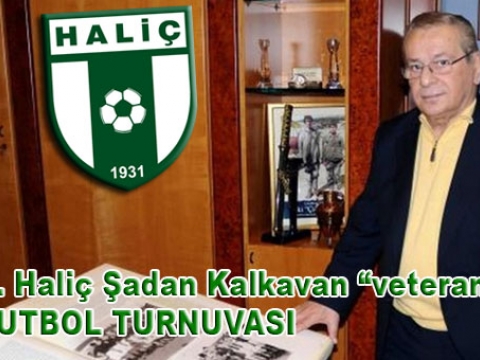 1. Haliç Şadan Kalkavan "veteranlar" F. Turnuvası