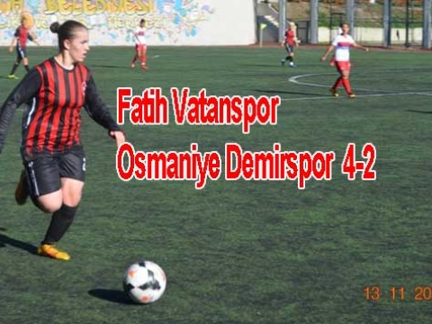 Fatih Vatanspor 4, Osmaniye Demirspor 2