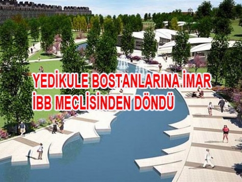 Yedikule Bostanları'nda Fatih belediyesinin planı red edildi.