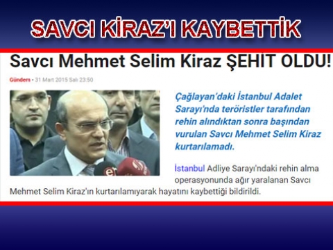 Savcı Kiraz Hayatını Kaybetti