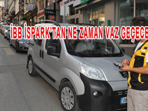 Ankara İSPARK'kı Kaldırdı, İBB Ne Zaman?