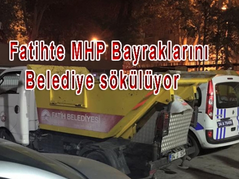 Belediyeden mHP'ye Pankart operasyonu