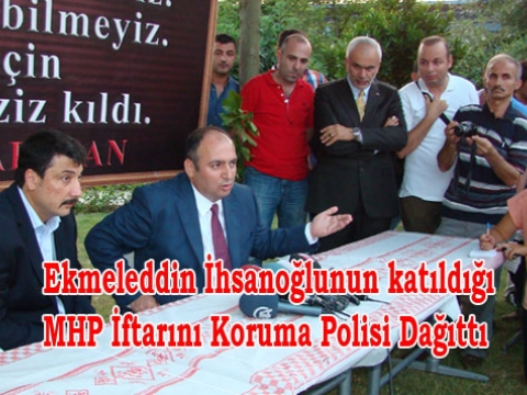 Koruma Polisi Ateş Etti, E. İhsanoğlu İftar yapmadan ayrıldı