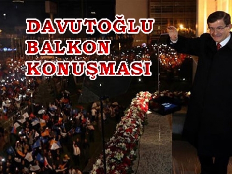 A. Davutoğlu Balkon Konuşması