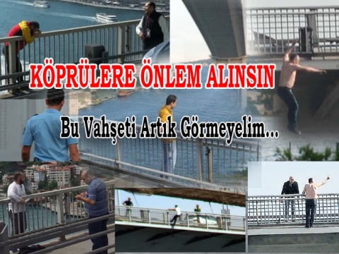 Köprülerimizde İntiharlar Yoğunlaştı Önlem Yok