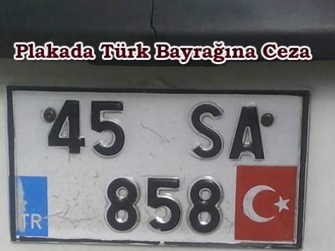 Oto Plakalarındaki Türk Bayrağına Ceza