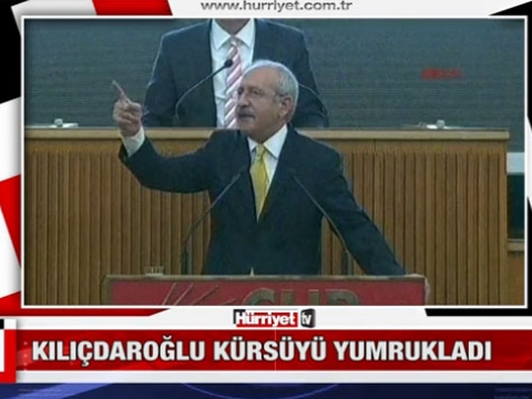 Kılıçdaroğlu Kürsüyü Yumrukladı