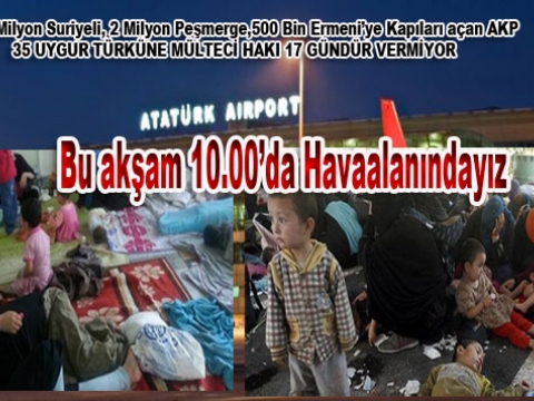 35 Uygur Türk'ü 17 gündür Atatürk Havalimanı'nda perişan