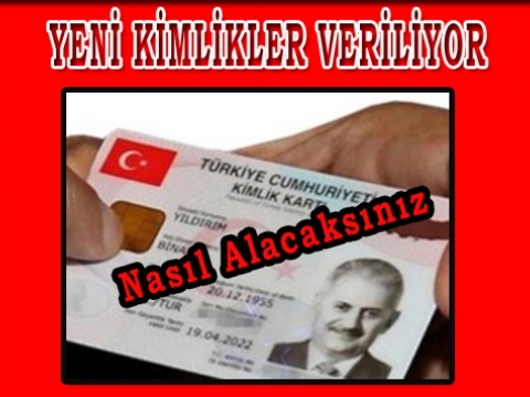 Yeni Kimlik kartları verilmeye başlandı.