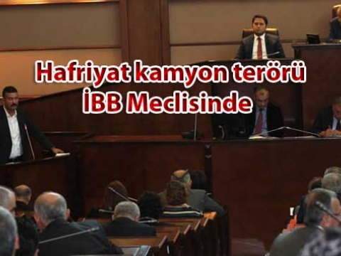 Alkan;Hafriyat Kamyonları Terörüne Son Verilsin!