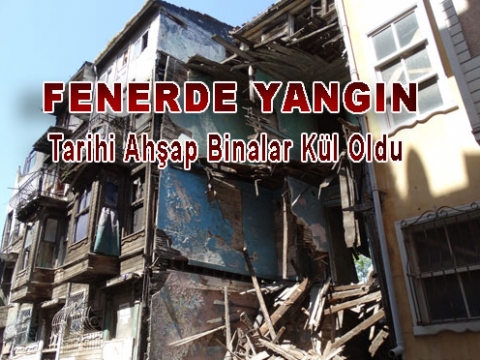 Fener'de Büyük Yangın Çevreye dehşet saçtı