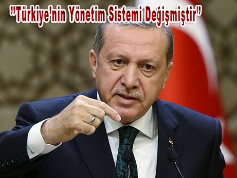 "Türkiye'nin yönetim sistemi fiilen değişti"