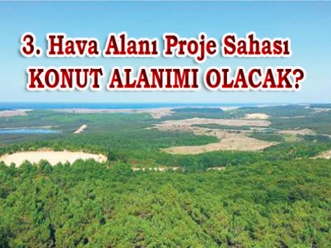 3. Hava limanı projesi yeri değişirse ne olur