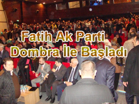 Fatih Akp seçim çalışmalarına Dombra şarkısı ile başladı.