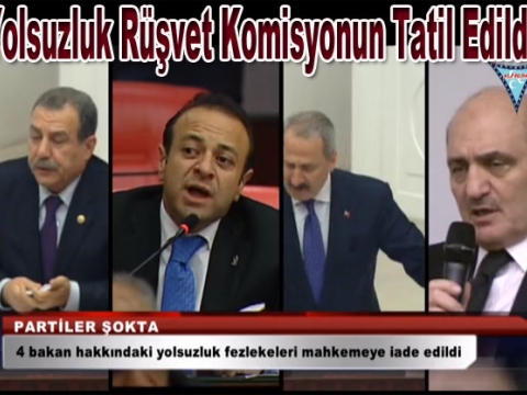 +Bakan Hakkında soruşturma Komisyonu seçim sonrası