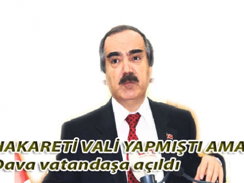 Gavat sözünü Vali demişti ama Dava eylemcilere açıldı