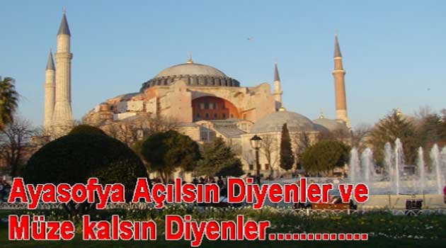 Ayasofya İbadete açılamaz diyenlere