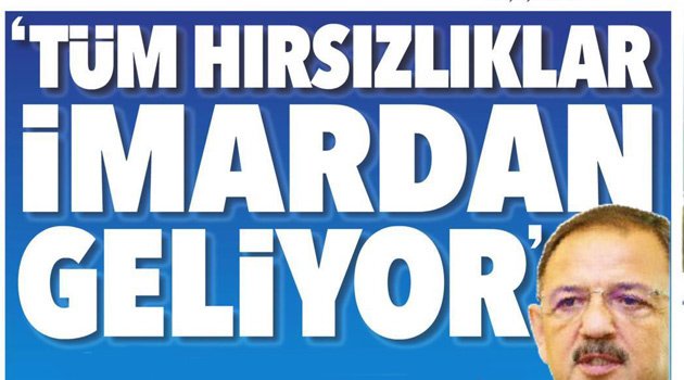Bakan "Tüm hırsızlıklar imardan geliyor"