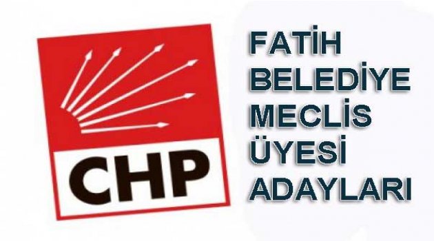 Fatih Chp Meclis aday listesi