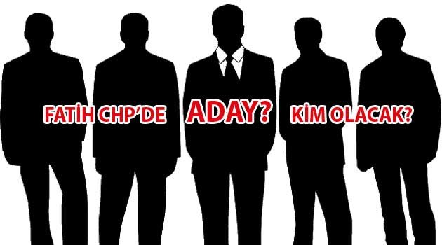 Fatihin CHP Adayı Kim Olur?