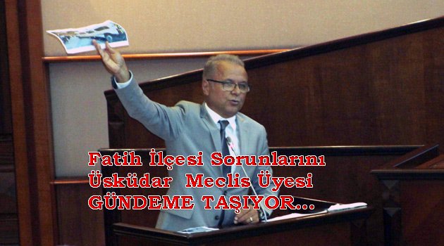 İlçe Sorunlarımıza Üsküdar üyesi