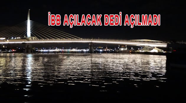Köprünün Açılması Gerçekleşmedi