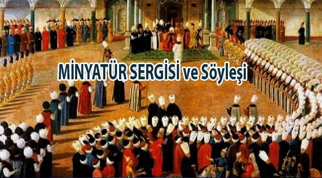 MİNYATÜR SERGİSİ ve Söyleşi