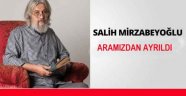 Salih Mirzabeyoğlu vefat etti.