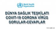 WHO CORONA VİRÜS SORULARINI YANITLADI
