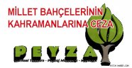 MİLLET BAHÇELERİNİN KAHRAMANLARINA CEZA 