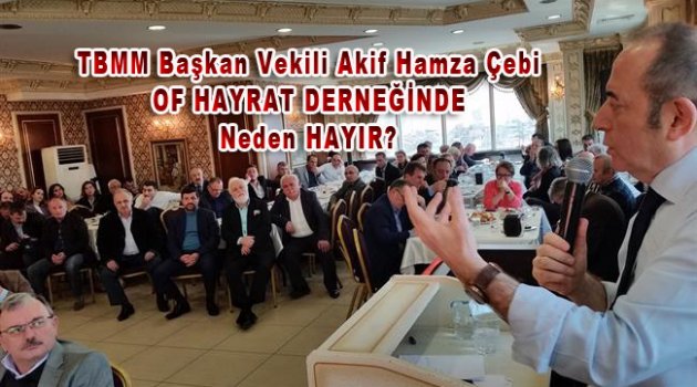 TBMM Başkan vekili Akif Hamza Çebi Anlattı