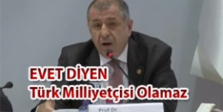 EVET diyen Türk Milliyetçisi Olamaz
